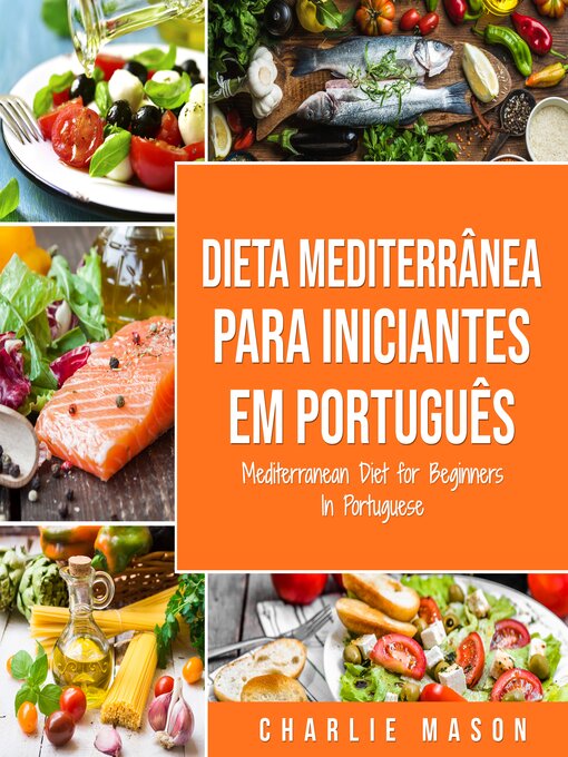 Title details for Dieta Mediterrânea para Iniciantes Em português/ Mediterranean Diet for Beginners In Portuguese by Charlie Mason - Available